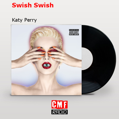 Swish Swish – Katy Perry