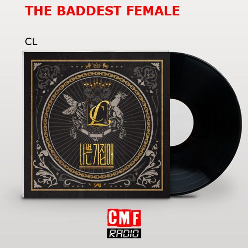 THE BADDEST FEMALE – CL