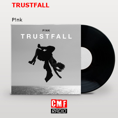 TRUSTFALL – P!nk