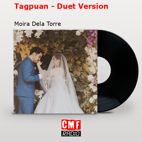 Tagpuan – Duet Version – Moira Dela Torre