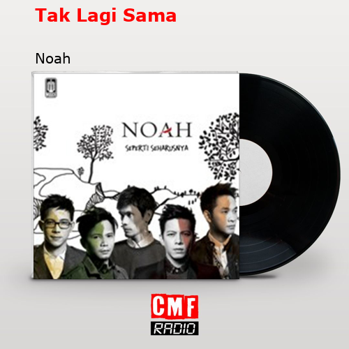 Tak Lagi Sama – Noah