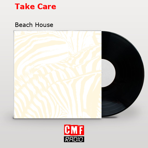 Take Care – Beach House