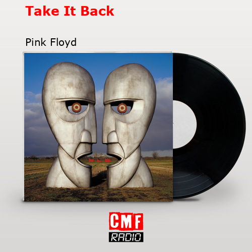 Take It Back – Pink Floyd