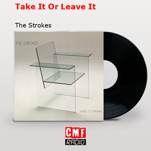 Take It Or Leave It – The Strokes