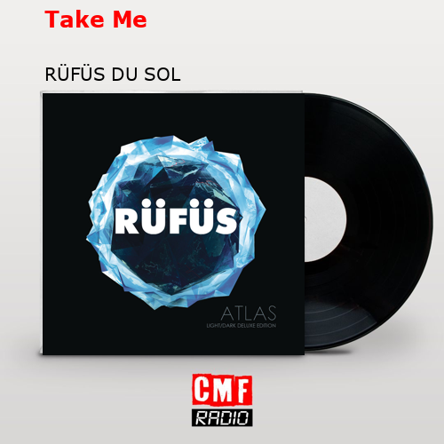 Take Me – RÜFÜS DU SOL