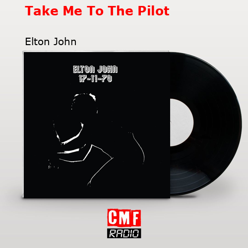 Take Me To The Pilot – Elton John