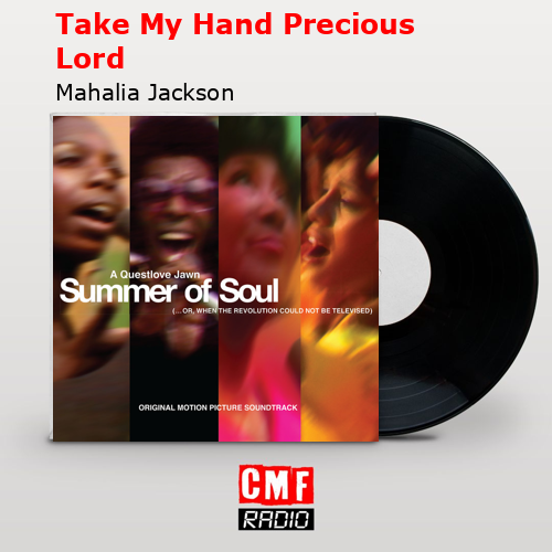 Take My Hand Precious Lord – Mahalia Jackson