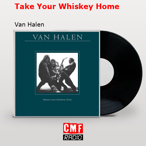 Take Your Whiskey Home – Van Halen