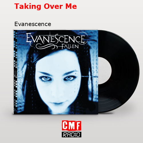 Taking Over Me – Evanescence