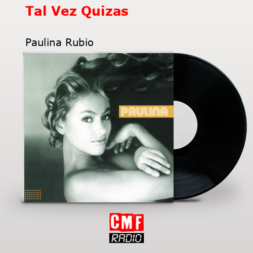 final cover Tal Vez Quizas Paulina Rubio