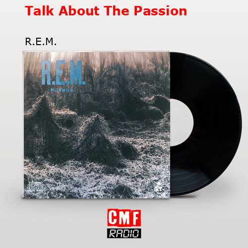 Talk About The Passion – R.E.M.