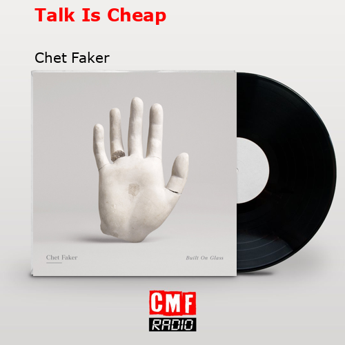 Talk Is Cheap – Chet Faker