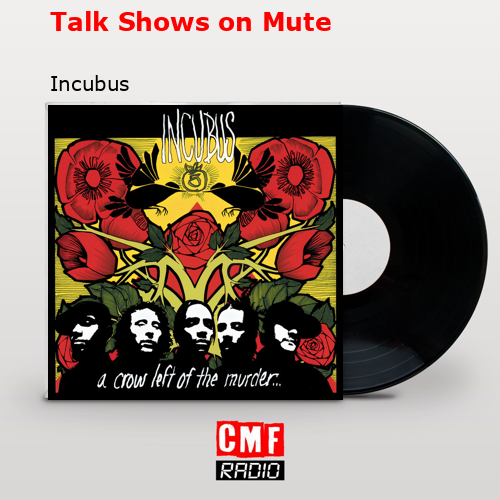 Talk Shows on Mute – Incubus