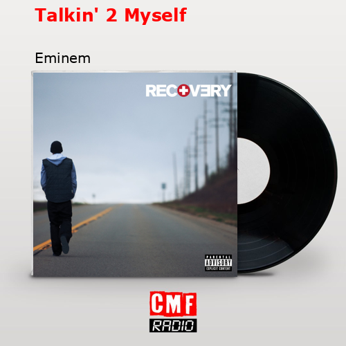 Talkin’ 2 Myself – Eminem