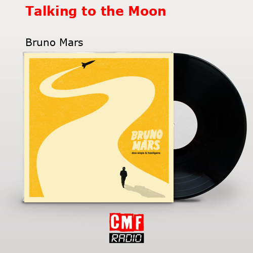 Talking to the Moon – Bruno Mars