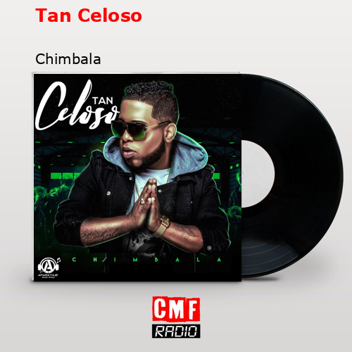 Tan Celoso – Chimbala