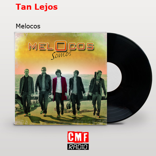 Tan Lejos – Melocos