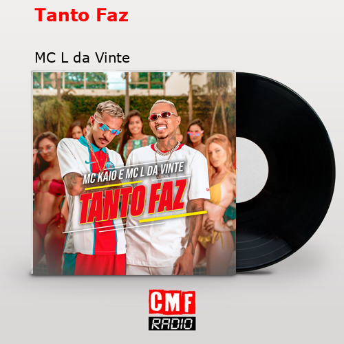 Tanto Faz – MC L da Vinte