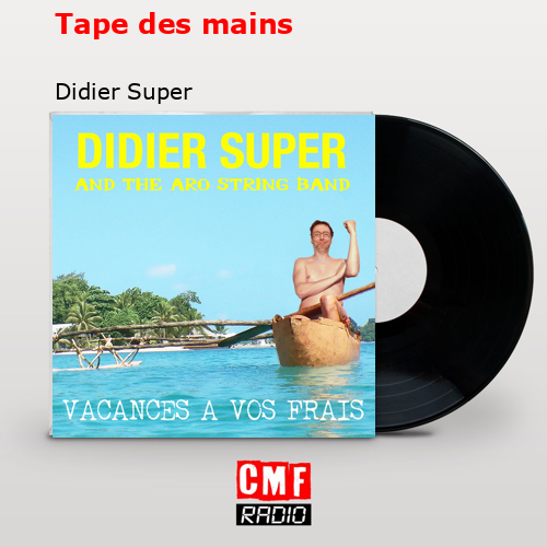 Tape des mains – Didier Super