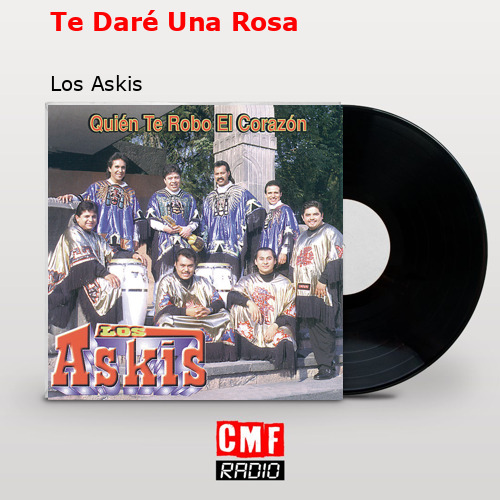 Te Daré Una Rosa – Los Askis