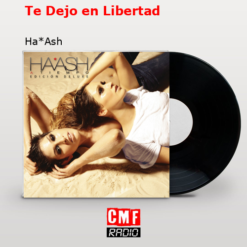 Te Dejo en Libertad – Ha*Ash