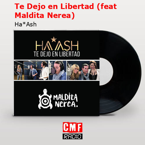 Te Dejo en Libertad (feat Maldita Nerea) – Ha*Ash