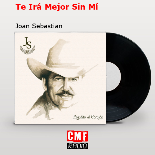 final cover Te Ira Mejor Sin Mi Joan Sebastian