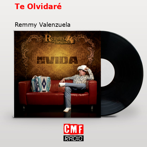 Te Olvidaré – Remmy Valenzuela