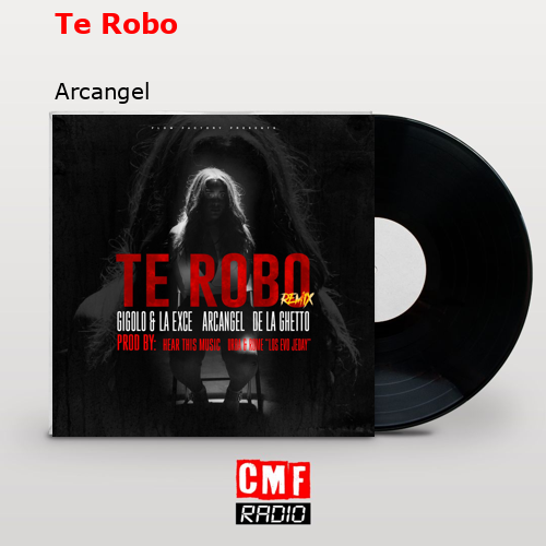 Te Robo – Arcangel
