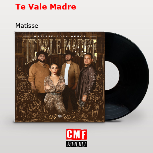 Te Vale Madre – Matisse