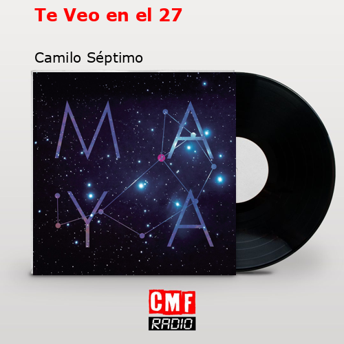 Te Veo en el 27 – Camilo Séptimo