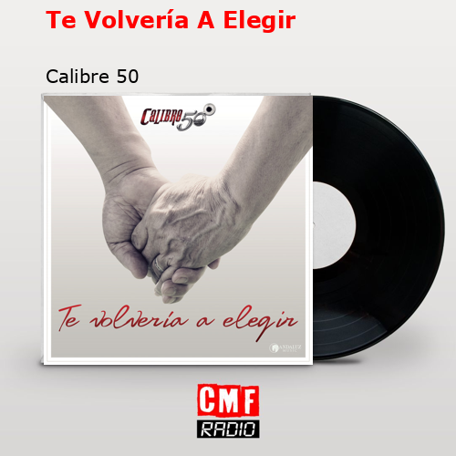final cover Te Volveria A Elegir Calibre 50