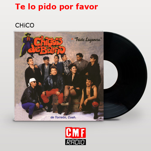 Te lo pido por favor – CHiCO