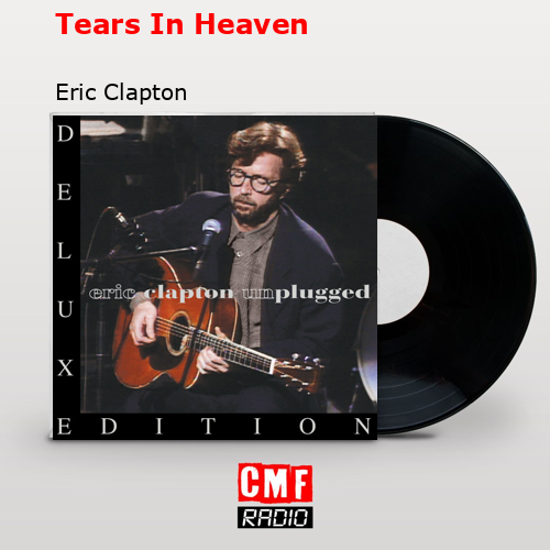 Tears In Heaven – Eric Clapton
