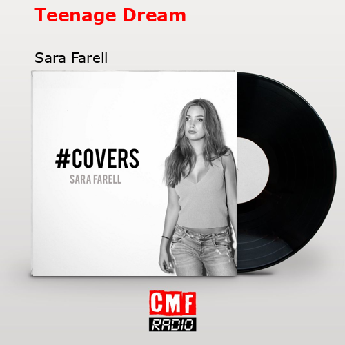 Teenage Dream – Sara Farell