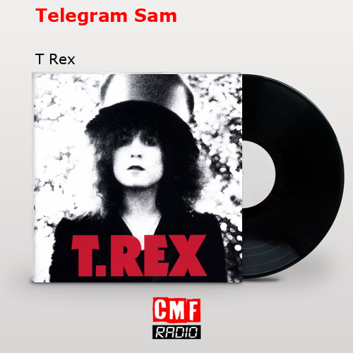 Telegram Sam – T Rex