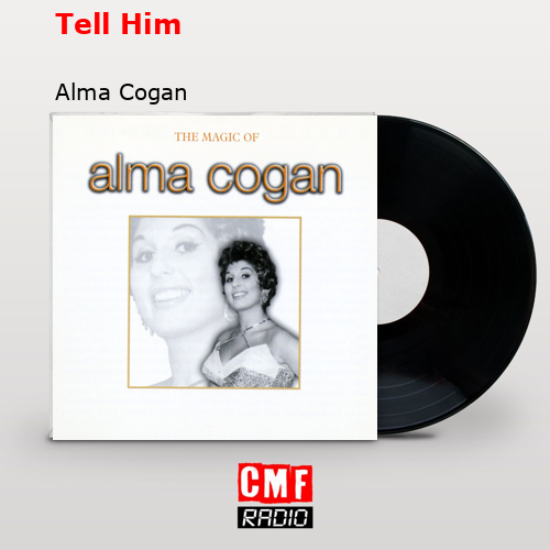 Tell Him – Alma Cogan