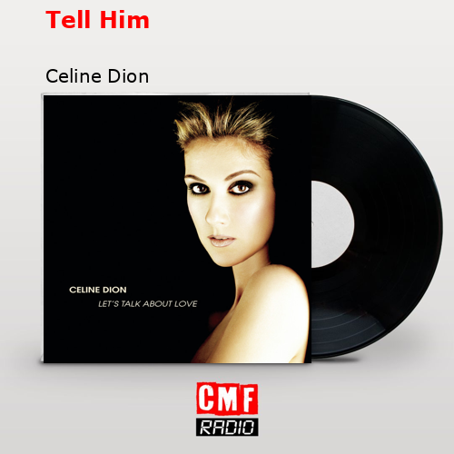 Tell Him – Celine Dion