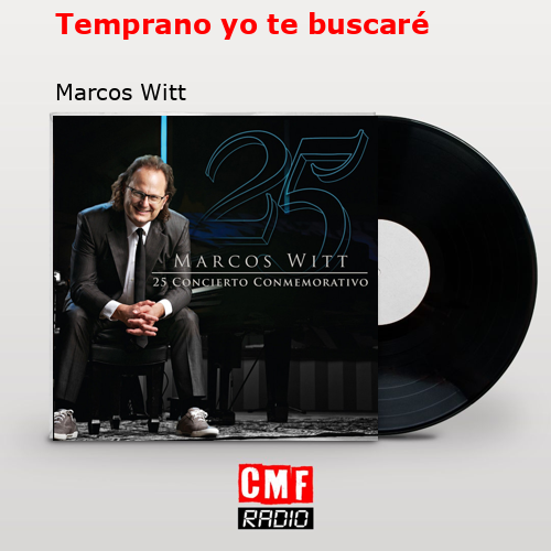 Temprano yo te buscaré – Marcos Witt