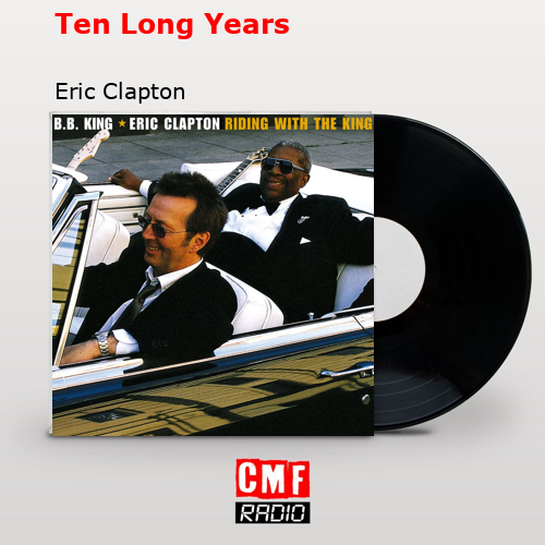 Ten Long Years – Eric Clapton