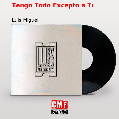 final cover Tengo Todo Excepto a Ti Luis Miguel