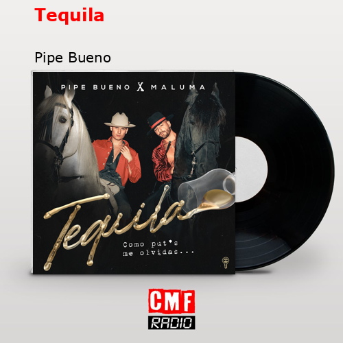Tequila – Pipe Bueno