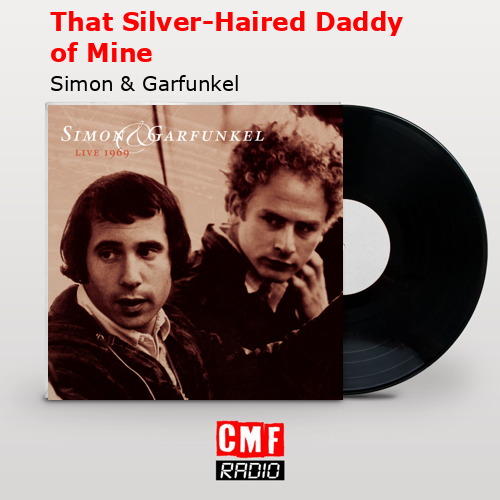 final cover That Silver Haired Daddy of Mine Simon Garfunkel
