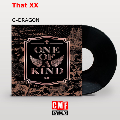 That XX – G-DRAGON