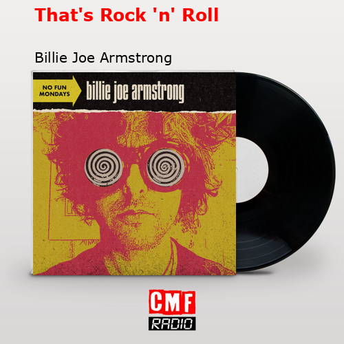That’s Rock ‘n’ Roll – Billie Joe Armstrong