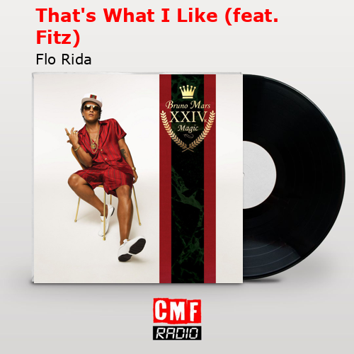 That’s What I Like (feat. Fitz) – Flo Rida