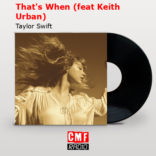 That’s When (feat Keith Urban) – Taylor Swift