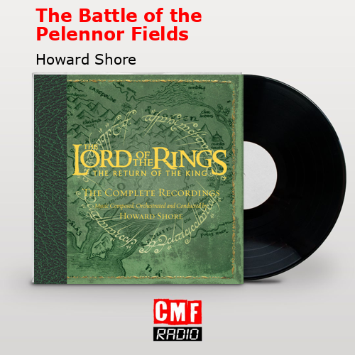 The Battle of the Pelennor Fields – Howard Shore