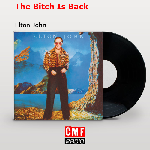 The Bitch Is Back – Elton John