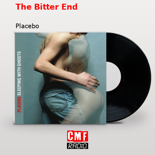 The Bitter End – Placebo